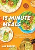 15 Minute Meals: Truly Quick Recipes that Don’t Taste like Shortcuts