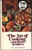 The Art of Cooking with Herbs & Spices: A Handbook of Flavors and Savors