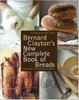 Bernard Clayton's New Complete Book of Breads