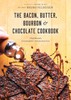 The Bacon, Butter, Bourbon and Chocolate Cookbook: Chef Bruno's Favourite Ingredients