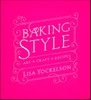 Baking Style: Art, Craft, Recipes
