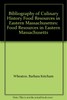 Bibliography of Culinary History Food Resources in Eastern Massachusetts