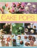 Cake Pops: Little Cakes, Bite-Sized Cookies, Sweets and Party Treats on Sticks
