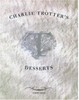 Charlie Trotter's Desserts