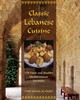 Classic Lebanese Cuisine: 170 Fresh And Healthy Mediterranean Favorites