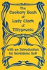 The Cookery Book of Lady Clarke of Tilleypronie