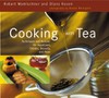 Cooking with Tea: Techniques and Recipes for Appetizers, Entrées, Desserts and More