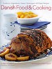 Danish Food and Cooking: Traditions, Ingredients, Tastes and Techniques in Over 70 Classic Recipes