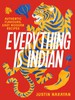 Everything Is Indian: Authentic Flavours, Easy Modern Recipes