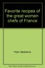 The Favorite Recipes of the Great Women Chefs of France
