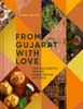 From Gujarat With Love: 100 Authentic Indian Vegetarian Recipes