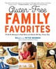 Gluten-Free Family Favorites: The 75 Go-To Recipes You Need to Feed Kids and Adults All Day, Every Day