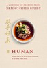 Hunan: A Lifetime of Secrets from Mr Peng’s Chinese Kitchen