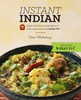 Instant Indian: Classic Foods from Every Region of India Made Easy in the Instant Pot