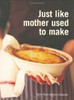 Just Like Mother Used to Make