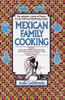 Mexican Family Cooking: The Authentic Cuisine of Mexico in over 260 Mouthwatering Recipes