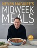 Neven Maguire's Midweek Meals: Simple recipes for easy everyday eating