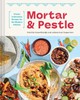 Mortar and Pestle: Classic Indonesian Recipes for the Modern Kitchen