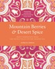 Mountain Berries and Desert Spice