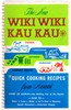 The New Wiki Wiki Kau Kau: Quick Cooking Recipes from Hawaii