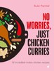 No Worries, Just Chicken Curries: 70 Incredible Indian Chicken Recipes