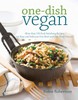 One-Dish Vegan: More than 150 Soul-Satisfying Recipes for Easy and Delicious One-Bowl and One-Plate Dinners