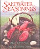 Saltwater Seasonings: Good Food from Coastal Maine