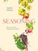 Seasoning: How to cook and celebrate the seasons