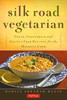 Silk Road Vegetarian: Vegan, Vegetarian and Gluten Free Recipes for the Mindful Cook