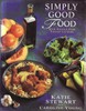 Simply Good Food: New Basics For Today's Cook