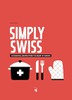 Simply Swiss: 64 Essential Recipes from the Heart of Europe