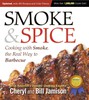 Smoke & Spice: Cooking With Smoke, the Real Way to Barbecue