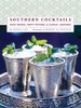 Southern Cocktails: Dixie Drinks, Party Potions, and Classic Libations