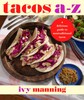 Tacos A-Z: A delicious guide to non-traditional tacos