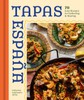 Tapas Espana: 70 Easy Recipes for Gathering and Sharing