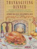 Thanksgiving Dinner: Recipes, Techniques, and Tips for America's Favorite Celebration