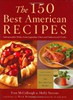 The 150 Best American Recipes: Indispensable Dishes from Legendary Chefs and Undiscovered Cooks