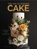 The Art of Modern Cake