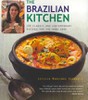 The Brazilian Kitchen: 100 Classic and Contemporary Recipes for the Home Cook