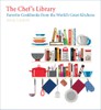 The Chef's Library: Favorite Cookbooks from the World's Great Kitchens