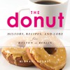 The Donut: History, Recipes and Lore