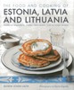 The Food and Cooking of Estonia, Latvia and Lithuania: Traditions - Ingredients - Tastes - Techniques