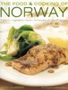 The Food and Cooking of Norway: Traditions, Ingredients, Tastes, Techniques and Over 60 Classic Recipes