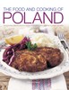 The Food and Cooking of Poland: Traditions, Ingredients, Tastes and Techniques in Over 60 Classic Recipe