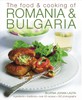 The Food and Cooking of Romania and Bulgaria: Ingredients and Traditions in Over 65 Recipes