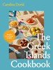 The Greek Islands Cookbook: Simple Sun-Kissed Recipes
