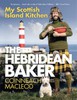 My Scottish Island Kitchen: The Hebridean Baker