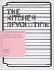 The Kitchen Revolution: A Year of Time-and-Money-Saving Recipes