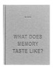 What Does Memory Taste Like?