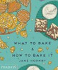 What to Bake and How To Bake It
